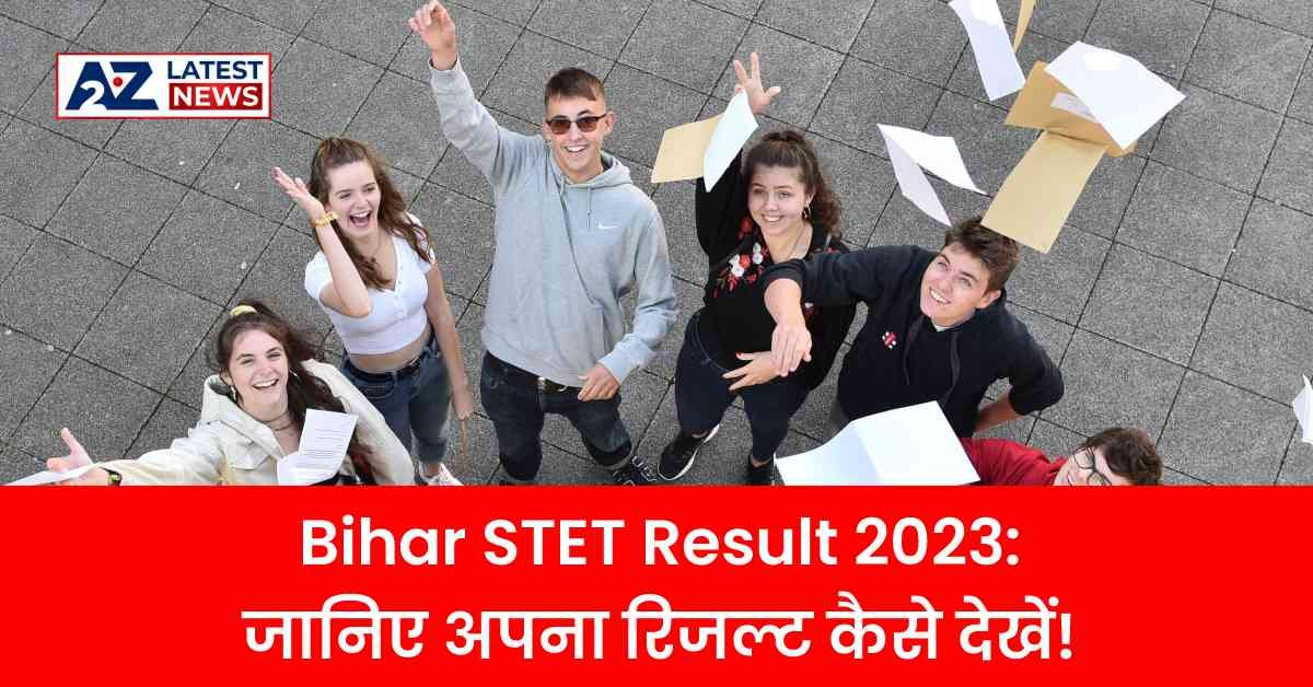 बिहार STET 2023 परीक्षा के नतीजे आ गए, छात्रों का इंतजार हुआ खत्म! जानिए अपना रिजल्ट कैसे देखें!