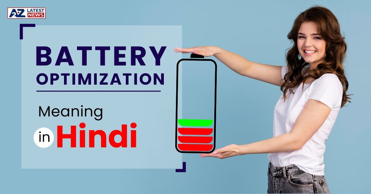 Battery Optimization Meaning in Hindi । बैटरी ऑप्टिमाइजेशन का हिंदी में मतलब
